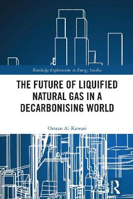 The Future of Liquified Natural Gas in a Decarbonising World - Omran Al-Kuwari