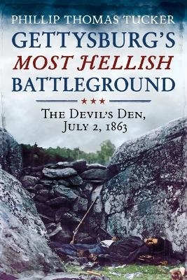 Gettysburg's Most Hellish Battleground - Phillip Thomas Tucker