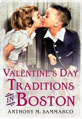 Valentine's Day Traditions in Boston - Anthony M Sammarco