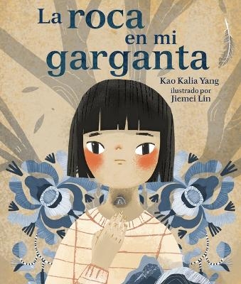 La roca en mi garganta (The Rock in My Throat) - Kao Kalia Yang