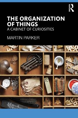 The Organization of Things - Martin Parker