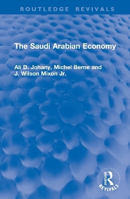 The Saudi Arabian Economy - Ali D. Johany, Michel Berne, J. Wilson Mixon Jr.