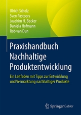 Praxishandbuch Nachhaltige Produktentwicklung -  Ulrich Scholz,  Sven Pastoors,  Joachim H. Becker,  Daniela Hofmann,  Rob van Dun