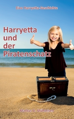 Harryetta und der Piratenschatz - Markus D. Mühleisen, Anja U. T. Marquardt