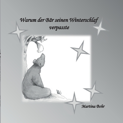 Warum der Bär seinen Winterschlaf verpasste - Martina Bohr