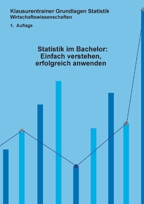 Statistik im Bachelor: Einfach verstehen, erfolgreich anwenden - Ruben Kaesler, Nick Koch