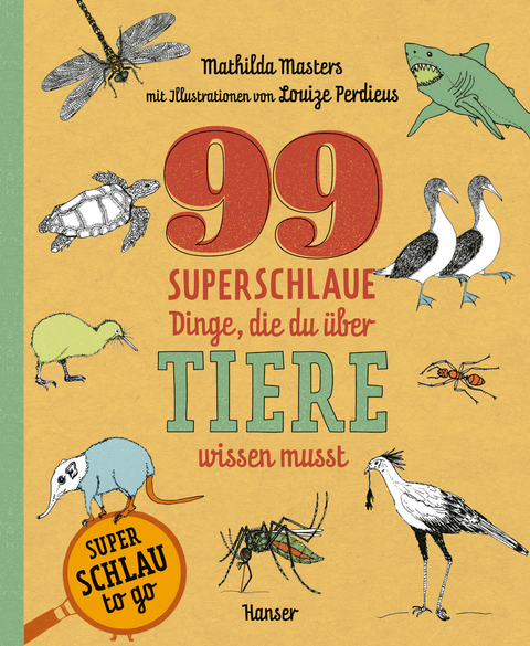 99 superschlaue Dinge, die du über Tiere wissen musst (Superschlau to go) - Mathilda Masters