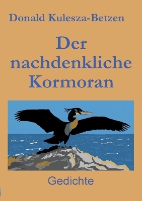 Der nachdenkliche Kormoran - Donald Kulesza-Betzen