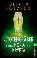 Der Totengräber und der Mord in der Krypta (Die Totengräber-Serie 3) - Oliver Pötzsch