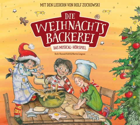 Die Weihnachtsbäckerei - Das Musical-Hörspiel mit den Liedern von Rolf Zuckowski - Hannah Kohl, Martin Lingnau