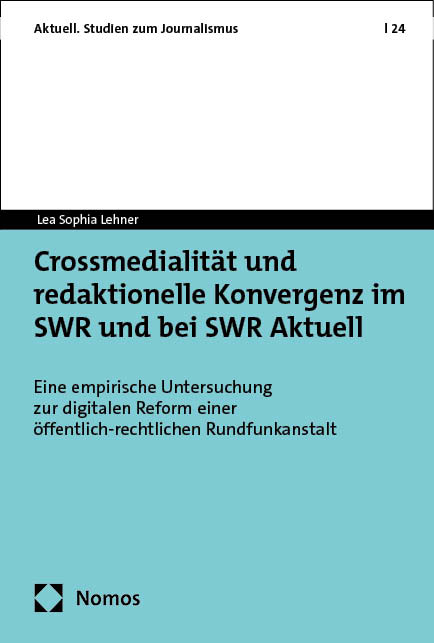 Crossmedialität und redaktionelle Konvergenz im SWR und bei SWR Aktuell - Lea Sophia Lehner