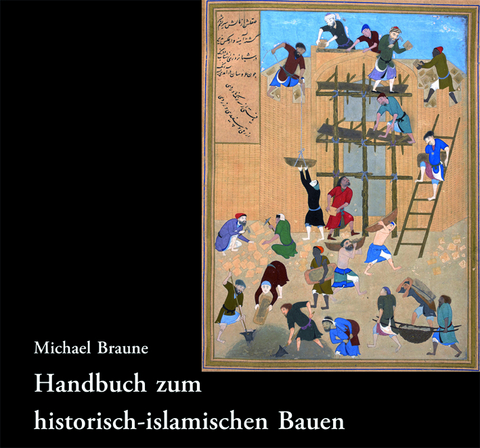 Handbuch zum historisch-islamischen Bauen - Michael Braune