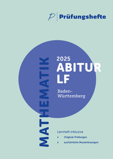 Prüfungsheft - 2025 Mathematik Abitur Leistungsfach – Baden-Württemberg – Original-Prüfungen und Lösungen