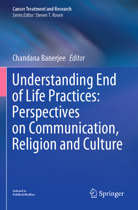 Understanding End of Life Practices: Perspectives on Communication, Religion and Culture - 