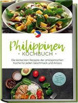 Philippinen Kochbuch: Die leckersten Rezepte der philippinischen Küche für jeden Geschmack und Anlass - inkl. Brotrezepten, Fingerfood, Dips & Getränken - Mirna del Rosario