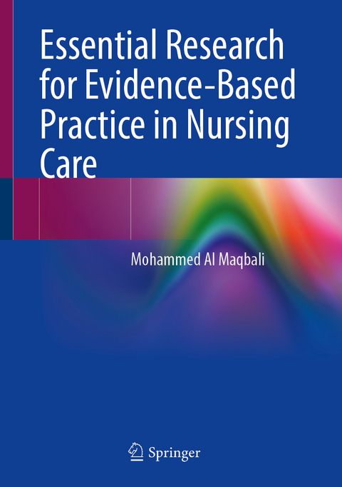 Essential Research for Evidence-Based Practice in Nursing Care - Mohammed Al Maqbali