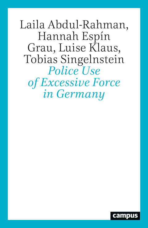 Police Use of Excessive Force in Germany - Laila Abdul-Rahman, Hannah Espín Grau, Luise Klaus, Tobias Singelnstein