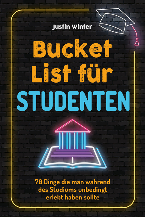 Bucket List für Studenten - Justin Winter