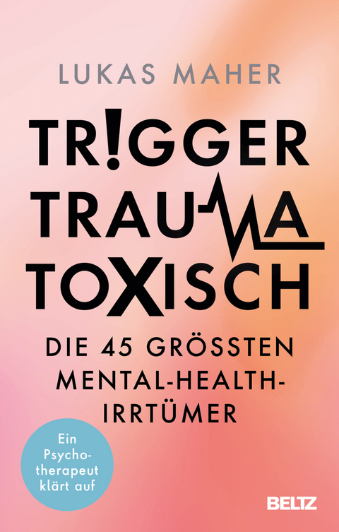 Trigger, Trauma, toxisch - Lukas Maher