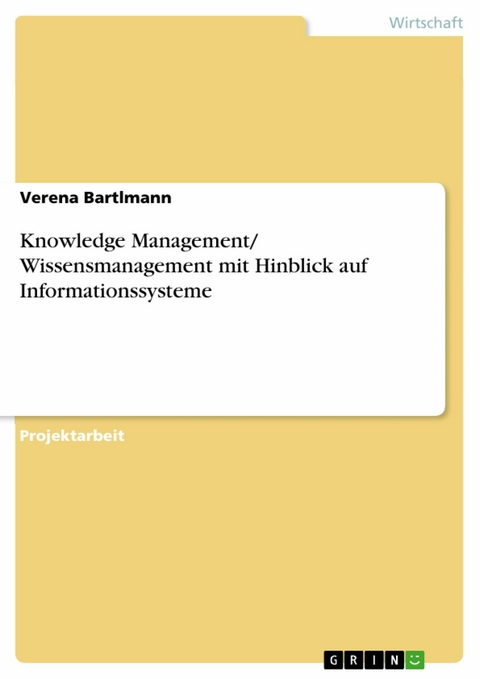 Knowledge Management/ Wissensmanagement mit Hinblick auf Informationssysteme -  Verena Bartlmann