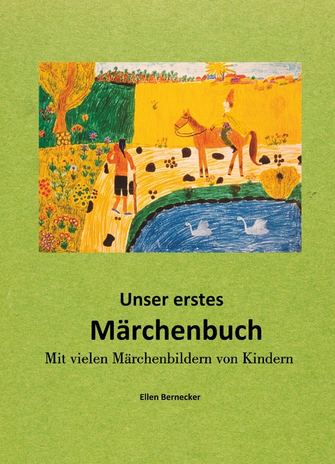 Unser erstes Märchenbuch - Ellen Bernecker