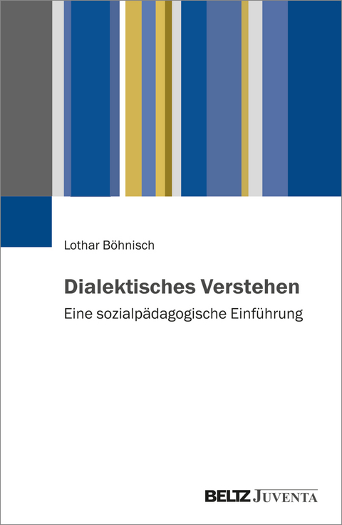 Dialektisches Verstehen - Lothar Böhnisch