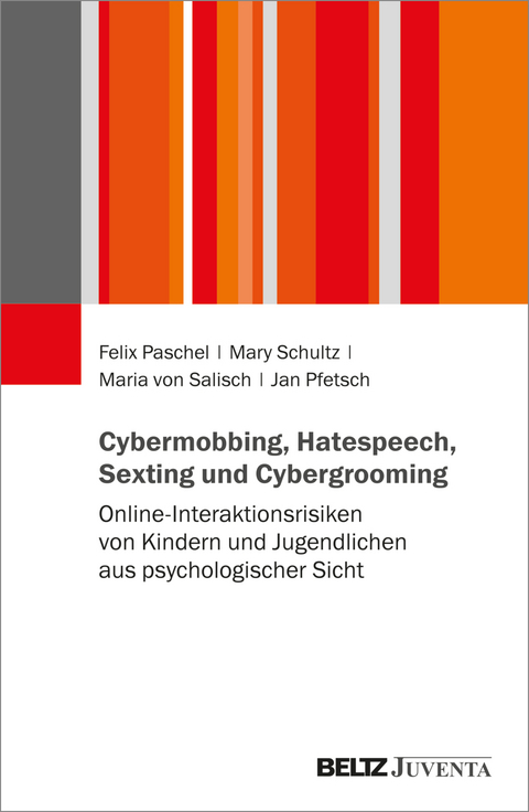 Cybermobbing, Hatespeech, Sexting und Cybergrooming - Felix Paschel, Mary Schultz, Maria von Salisch, Jan Pfetsch