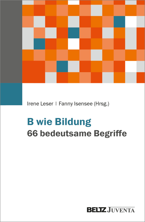 B wie Bildung. 66 bedeutsame Begriffe - 