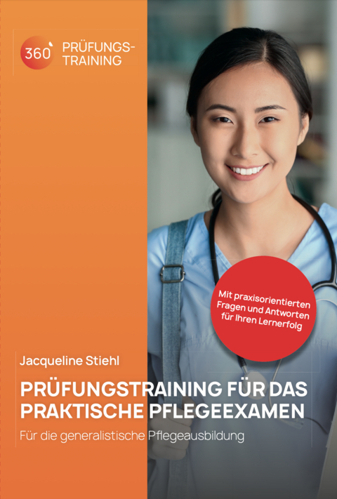 PRÜFUNGSTRAINING FÜR DAS PRAKTISCHE PFLEGEEXAMEN - Jacqueline Stiehl