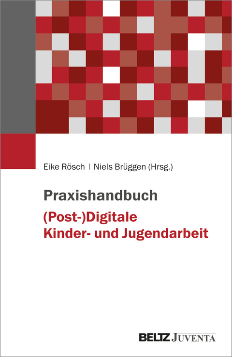 Praxishandbuch (Post-)Digitale Kinder- und Jugendarbeit - 