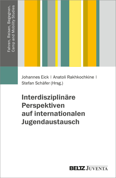 Interdisziplinäre Perspektiven auf internationalen Jugendaustausch - 