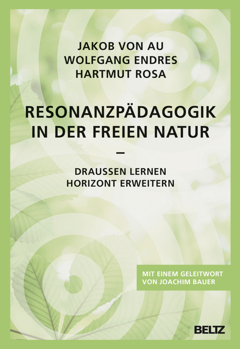 Resonanzpädagogik in der freien Natur - Jakob von Au, Hartmut Rosa, Wolfgang Endres