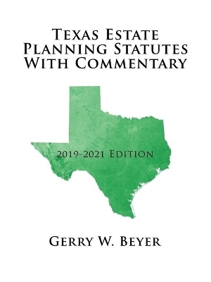 Texas Estate Planning Statutes with Commentary - Gerry W Beyer