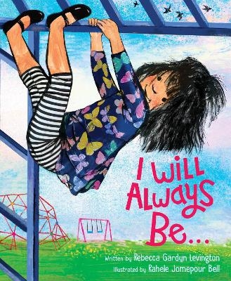 I Will Always Be… - Rebecca Gardyn Levington