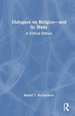 Dialogues on Religion—and its Study - Russell T. McCutcheon