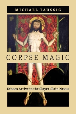 Corpse Magic - Michael Taussig