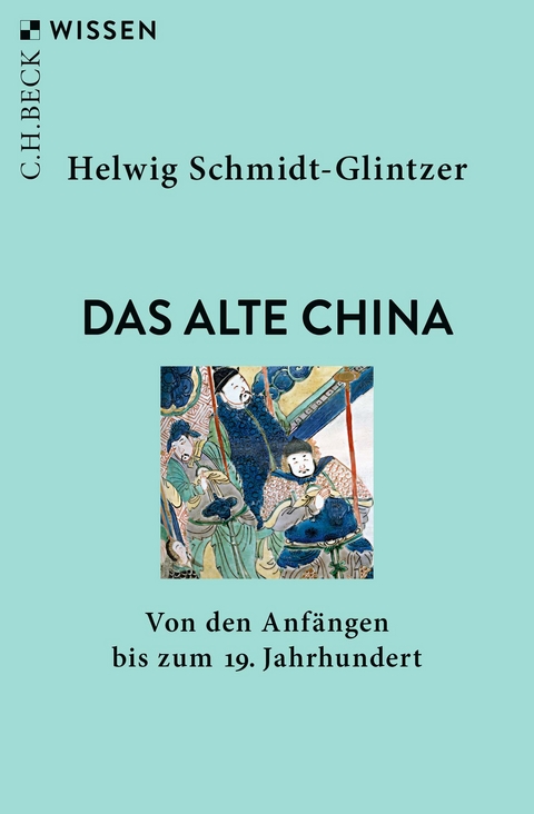 Das alte China - Helwig Schmidt-Glintzer