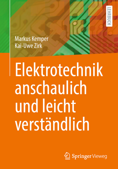 Elektrotechnik anschaulich und leicht verständlich - Markus Kemper, Kai-Uwe Zirk