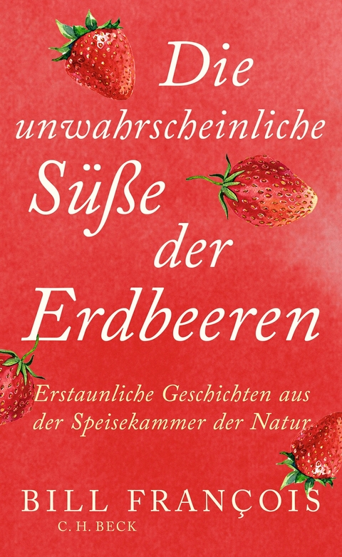 Die unwahrscheinliche Süße der Erdbeeren - Bill François