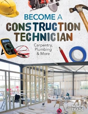 Become a Construction Technician: Carpentry, Plumbing & More - Ashley Kuehl