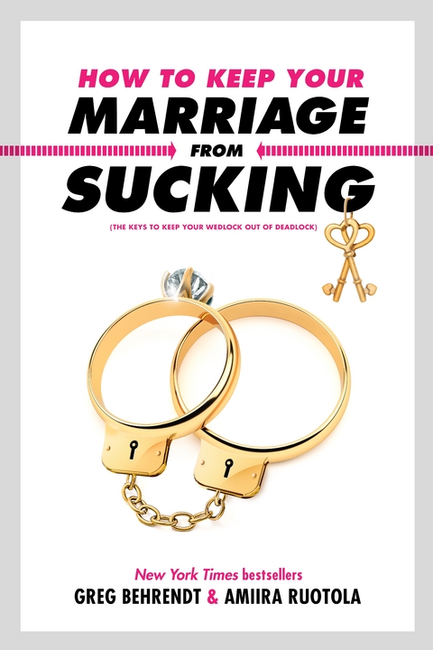 How to Keep Your Marriage From Sucking -  Greg Behrendt,  Amiira Ruotola