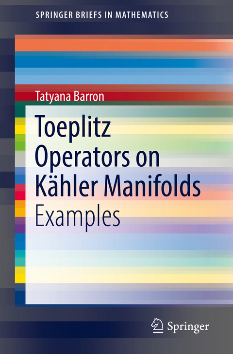 Toeplitz Operators on Kähler Manifolds - Tatyana Barron