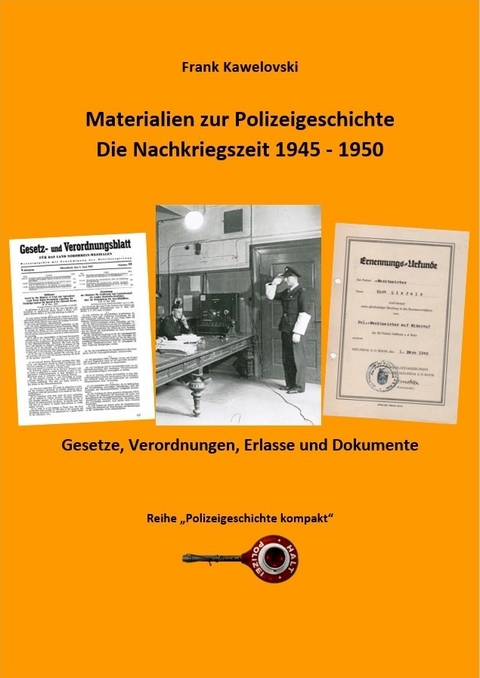 Materialien zur Polizeigeschichte - Nachkriegszeit 1945-1950 - Frank Dr. Kawelovski