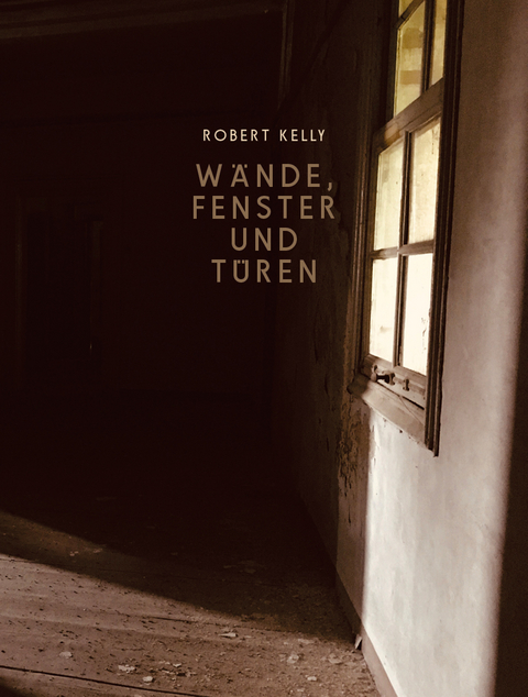 Wände, Fenster und Türen - Robert Kelly