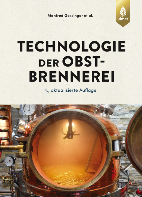 Technologie der Obstbrennerei - Manfred Gössinger, Werner Albrecht, Claudia Bauer-Christoph, Klaus Hagmann, Dirk Hofmann, Daniel Pulver, Günter Röhrig, Gerd Scholten, Philipp Schwarz