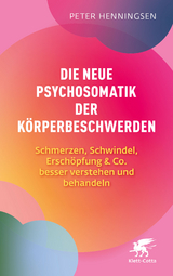 Die neue Psychosomatik der Körperbeschwerden - Peter Henningsen