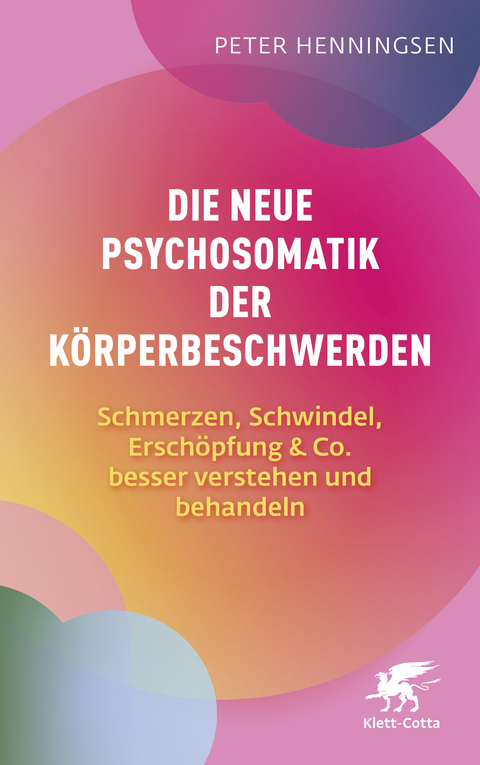 Die neue Psychosomatik der Körperbeschwerden - Peter Henningsen