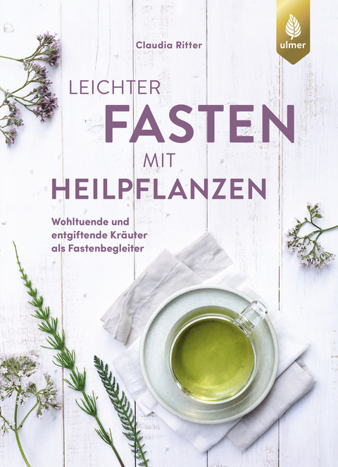 Leichter fasten mit Heilpflanzen - Claudia Ritter