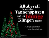 Allüberall hinter den Tannenspitzen sah ich blutige Klingen blitzen - 