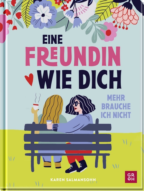 Eine Freundin wie dich, mehr brauche ich nicht - Karen Salmansohn